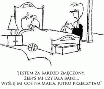 Много съм уморен, за да ми четеш приказка. Прати ми я на мейла. Утре ще я прочета.